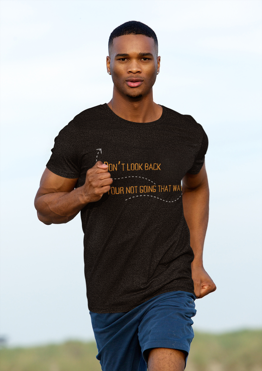 Don't Look Back- Motivational T-Shirt
