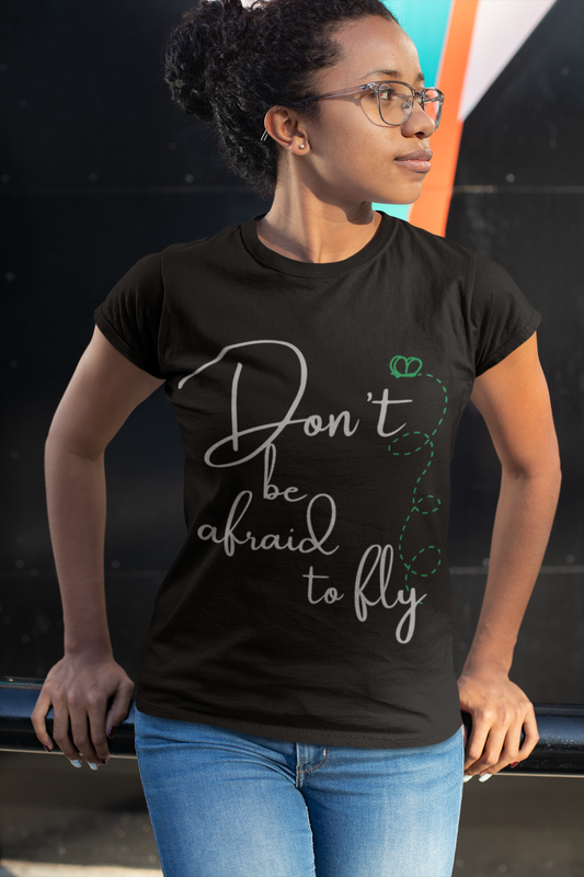 Don't Be Afraid-Motivational T-Shirt